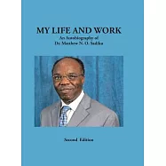 My Life and Work: An Autobiography of Dr. Matthew N. O. Sadiku