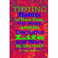 Tidying Habits to Have Time, Not Hoard, and to Declutter Life and Work