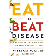 Eat to Beat Disease: The New Science of How Your Body Can Heal Itself