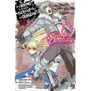Is It Wrong to Try to Pick Up Girls in a Dungeon? on the Side Sword Oratoria 6