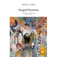 Fanged Noumena: Collected Writings 1987-2007