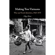 Making Two Vietnams: War and Youth Identities, 1965-1975