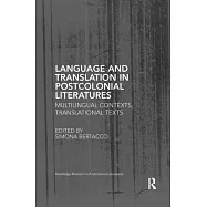 Language and Translation in Postcolonial Literatures: Multilingual Contexts, Translational Texts