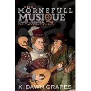 With Mornefull Musique: Funeral Elegies in Early Modern England