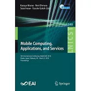 Mobile Computing, Applications, and Services: 9th International Conference, Mobicase 2018, Osaka, Japan, February 28-march 2, 20