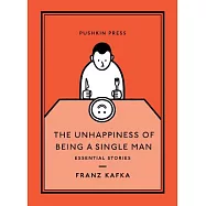 The Unhappiness of Being a Single Man: Essential Stories