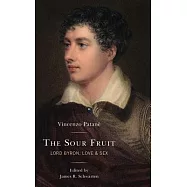 The Sour Fruit: Lord Byron, Love & Sex