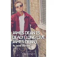 James Dean Is Dead! (Long Live James Dean)