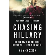 Chasing Hillary: On the Trail of the First Woman President Who Wasn&rsquo;t