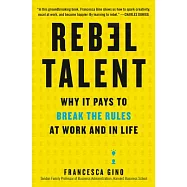 Rebel Talent: Why It Pays to Break the Rules at Work and in Life