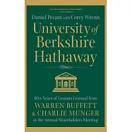 University of Berkshire Hathaway: 30 Years of Lessons Learned from Warren Buffett & Charlie Munger at the Annual