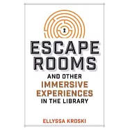 Escape Rooms and Other Immersive Experiences in the Library