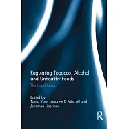 Regulating Tobacco, Alcohol and Unhealthy Foods: The Legal Issues