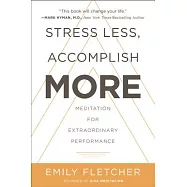 Stress Less, Accomplish More: Meditation for Extraordinary Performance
