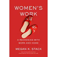 Women’s Work: A Reckoning With Home and Help