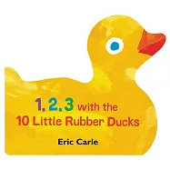 1, 2, 3 with the 10 Little Rubber Ducks: A Spring Counting Book