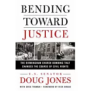 Bending Toward Justice: The Birmingham Church Bombing That Changed the Course of Civil Rights