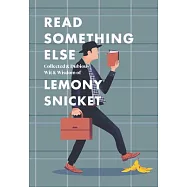 Read Something Else: Collected & Dubious Wit & Wisdom of Lemony Snicket