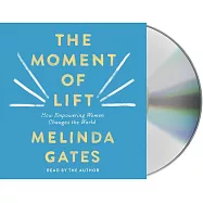 The Moment of Lift: How Empowering Women Changes the World