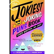 The Jokiest Joking Puns Book Ever Written... No Joke!: 1,001 Brand-New Wisecracks That Will Keep You Laughing Out Loud