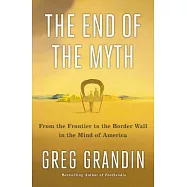 The End of the Myth: From the Frontier to the Border Wall in the Mind of America