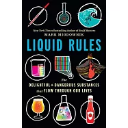 Liquid Rules: The Delightful and Dangerous Substances That Flow Through Our Lives