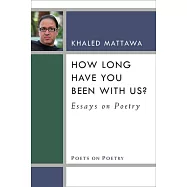 How Long Have You Been With Us?: Essays on Poetry