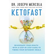 Ketofast: Rejuvenate Your Health With a Step-by-Step Guide to Timing Your Ketogenic Meals