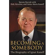 Becoming a Somebody: The Biography of Ignat Kaneff