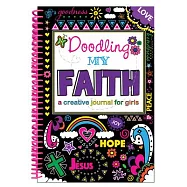 Doodling My Faith: A Creative Journal for Girls