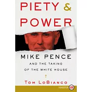 Piety & Power: Mike Pence and the Taking of the White House