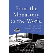 From the Monastery to the World: The Letters of Thomas Merton and Ernesto Cardenal
