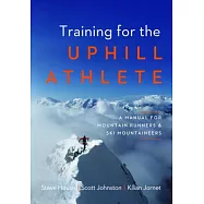 Training for the Uphill Athlete: A Manual for Mountain Runners and Ski Mountaineers