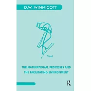 Maturational Processes and the Facilitating Environment: Studies in the Theory of Emotional Development