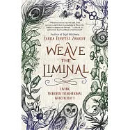 Weave the Liminal: Living Modern Traditional Witchcraft