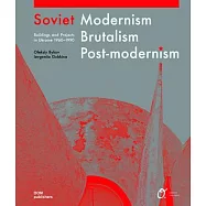 Soviet Modernism, Brutalism, Post-modernism: Buildings and Projects in Ukraine 1960-1990