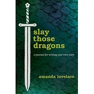 Slay Those Dragons: A Journal for Writing Your Own Story