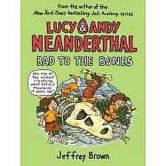 Lucy & Andy Neanderthal: Bad to the Bones