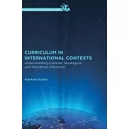 Curriculum in International Contexts: Understanding Colonial, Ideological, and Neoliberal Influences