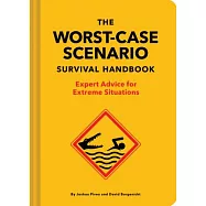 The Worst-Case Scenario Survival Handbook: Expert Advice for Extreme Situations (Survival Handbook, Wilderness Survival