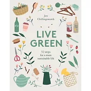 Live Green: 52 Steps for a More Sustainable Life