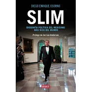 Slim: Biografía política del mexicano más rico del mundo/ Political Biography of the Richest Mexican in the World