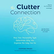 The Clutter Connection: How Your Personality Type Determines Why You Organize the Way You Do