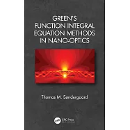 Green’s Function Integral Equation Methods in Nano-Optics