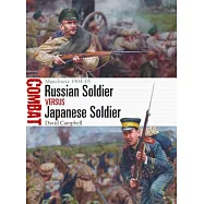 Russian Soldier Vs Japanese Soldier: Manchuria 1904-05