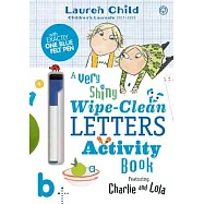 Charlie and Lola: Charlie and Lola a Very Shiny Wipe-Clean Letters Activity Book