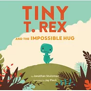 Tiny T. Rex and the Impossible Hug (Dinosaur Books, Dinosaur Books for Kids, Dinosaur Picture Books, Read Aloud Family Books, Books for Young Children