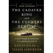 The Cadaver King and the Country Dentist: A True Story of Injustice in the American South