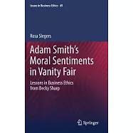 Adam Smith&rsquo;s Moral Sentiments in Vanity Fair: Lessons in Business Ethics from Becky Sharp
