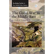 The Great War in the Middle East: A Clash of Empires